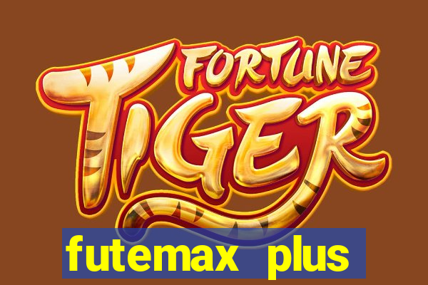 futemax plus futebol ao vivo